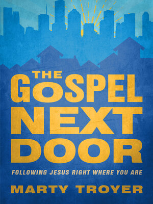cover image of The Gospel Next Door: Following Jesus Right Where You Are